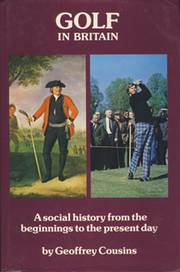 GOLF IN BRITAIN: A SOCIAL HISTORY FORM THE BEGINNINGS TO THE PRESENT DAY