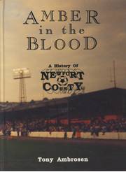 AMBER IN THE BLOOD. A HISTORY OF NEWPORT COUNTY
