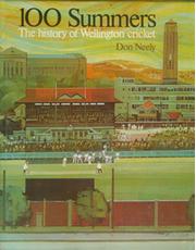 100 SUMMERS: THE HISTORY OF WELLINGTON CRICKET