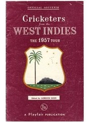 CRICKETERS FROM THE WEST INDIES - THE OFFICIAL SOUVENIR OF THE 1957 TOUR OF ENGLAND