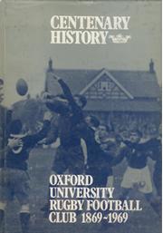 CENTENARY HISTORY OF OXFORD UNIVERSITY RUGBY FOOTBALL CLUB