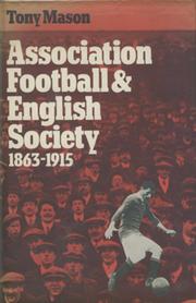 ASSOCIATION FOOTBALL & ENGLISH SOCIETY 1863-1915