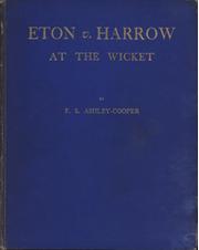 ETON V HARROW AT THE WICKET - WITH SOME SOME BIOGRAPHICAL NOTES, POEMS, AND GENEALOGICAL TABLES 