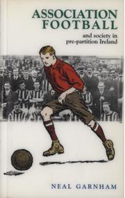 ASSOCIATION FOOTBALL AND SOCIETY IN PRE-PARTITION IRELAND