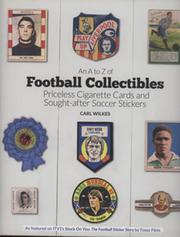 AN A TO Z OF FOOTBALL COLLECTIBLES - PRICELESS CIGARETTE CARDS AND SOUGHT-AFTER STICKERS