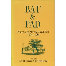 BAT & PAD; WRITINGS ON AUSTRALIAN CRICKET 1804-1984