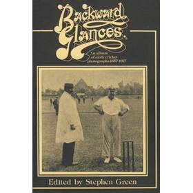 BACKWARD GLANCES: AN ALBUM OF EARLY CRICKET PHOTOGRAPHS 1857-1917