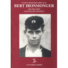 BERT IRONMONGER: HIS RECORD INNINGS-BY-INNINGS