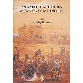 AN ANECDOTAL HISTORY OF THE ROYAL AND ANCIENT