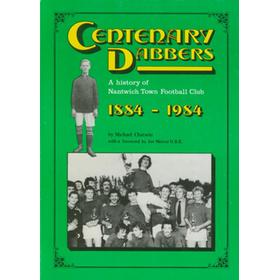 CENTENARY DABBERS - A HISTORY OF NANTWICH TOWN FOOTBALL CLUB 1884-1984