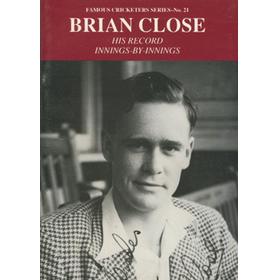 BRIAN CLOSE: HIS RECORD INNINGS-BY-INNINGS