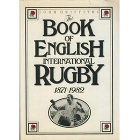 THE BOOK OF ENGLISH INTERNATIONAL RUGBY 1871-1982