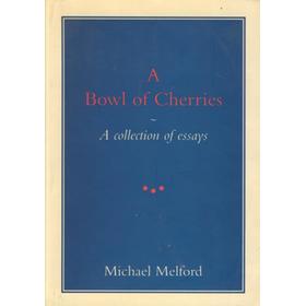 A BOWL OF CHERRIES - A COLLECTION OF ESSAYS