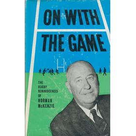 ON WITH THE GAME - THE RUGBY REMINISCENCES OF NORMAN MCKENZIE