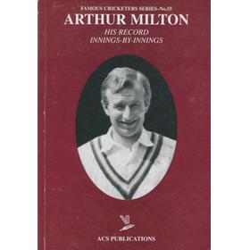ARTHUR MILTON: HIS RECORD INNINGS-BY-INNINGS