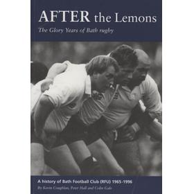 AFTER THE LEMONS. THE GLORY YEARS OF BATH RUGBY 1965-1996 