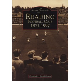 THE ARCHIVE PHOTOGRAPHS SERIES - READING FOOTBALL CLUB 1871-1997