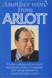 ANOTHER WORD FROM ARLOTT: A FURTHER COLLECTION OF JOHN ARLOTT