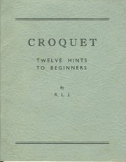 CROQUET: TWELVE HINTS TO BEGINNERS