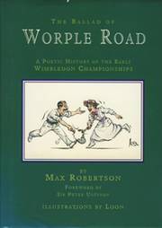 THE BALLAD OF WORPLE ROAD: A POETIC HISTORY OF THE EARLY WIMBLEDON CHAMPIONSHIPS