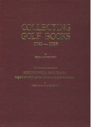 COLLECTING GOLF BOOKS: TO WHICH HAS BEEN ADDED BIBLIOTHECA GOLFIANA TOGETHER WITH SOME NOTES AND COMMENTARY BY JAMES F. MURDOCH