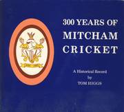 300 YEARS OF MITCHAM CRICKET