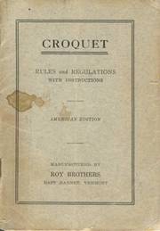 CROQUET: RULES AND REGULATIONS WITH INSTRUCTIONS