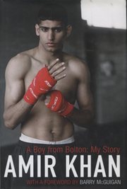 AMIR KHAN. A BOY FROM BOLTON: MY STORY