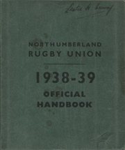 NORTHUMBERLAND RUGBY UNION OFFICIAL HANDBOOK AND GUIDE: SEASON 1938-39