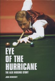 EYE OF THE HURRICANE: THE ALEX HIGGINS STORY