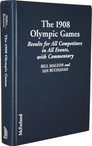 THE 1908 OLYMPIC GAMES ~ RESULTS FOR ALL COMPETITORS IN ALL EVENTS, WITH COMMENTARY