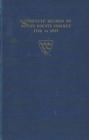 A COMPLETE RECORD OF SUSSEX COUNTY CRICKET 1728-1957