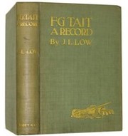 F.G. TAIT: A RECORD, BEING HIS LIFE, LETTERS, AND GOLFING DIARY