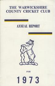 WARWICKSHIRE COUNTY CRICKET CLUB ANNUAL REPORT 1973