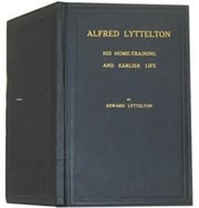 ALFRED LYTTELTON. HIS HOME-TRAINING AND EARLIER LIFE