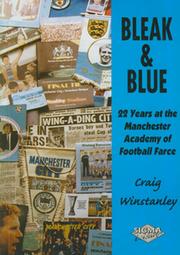 BLEAK & BLUE: 22 YEARS AT THE MANCHESTER ACADEMY OF FOOTBALL FARCE