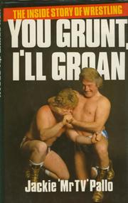YOU GRUNT. I