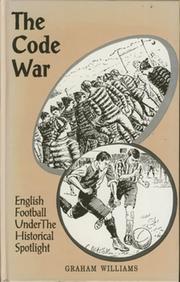 THE CODE WAR. ENGLISH FOOTBALL UNDER THE HISTORICAL SPOTLIGHT