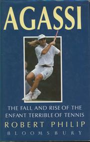 AGASSI: THE FALL AND RISE OF THE ENFANT TERRIBLE OF TENNIS