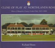 CLOSE OF PLAY AT NORTHLANDS ROAD: HOME OF HAMPSHIRE COUNTY CRICKET CLUB 1885-2000