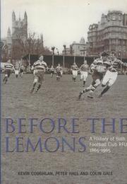 BEFORE THE LEMONS. A HISTORY OF BATH FOOTBALL CLUB RFU 1865-1965