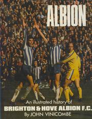 ALBION: AN ILLUSTRATED HISTORY OF BRIGHTON & HOVE ALBION F.C.