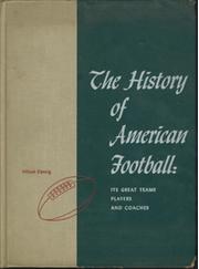THE HISTORY OF AMERICAN FOOTBALL: ITS GREAT TEAMS, PLAYERS AND COACHES