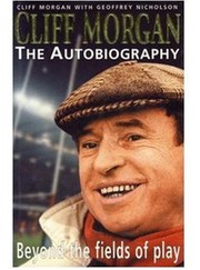 CLIFF MORGAN - THE AUTOBIOGRAPHY. BEYOND THE FIELDS OF PLAY