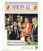 HEROES ALL - THE OFFICIAL BOOK OF THE LIONS IN SOUTH AFRICA 1997