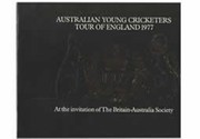 AUSTRALIA YOUNG CRICKETERS TOUR OF ENGLAND 1977 ... AT THE INVITATION OF THE BRITAIN-AUSTRALIA SOCIETY