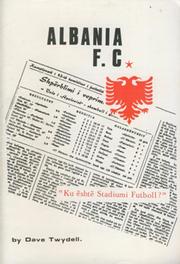 ALBANIA F.C. - A LIGHTHEARTED BUT FACTUAL ACCOUNT OF FOOTBALL IN ALBANIA