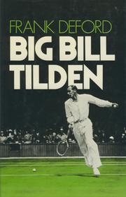 BIG BILL TILDEN - THE TRIUMPHS AND THE TRAGEDY
