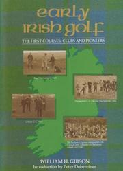 EARLY IRISH GOLF: THE FIRST COURSES, CLUBS AND PIONEERS