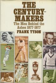 THE CENTURY-MAKERS - THE MEN BEHIND THE ASHES 1877-1977